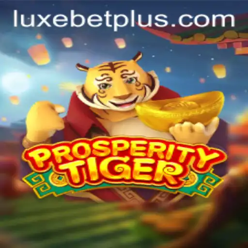 Exploring ProsperityTiger: The Ultimate Luxebet Experience