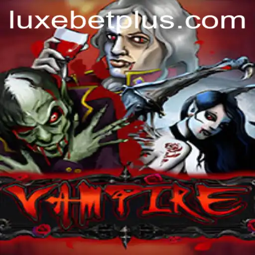 Unveiling the Intrigue of Vampire: A Luxebet Adventure